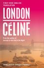 Text: "First Ever English Translation. London. Céline. From the author of Journey to the End of the Night. Translated by Charlotte Mandell." Im Hintergrund eine Illustration der Tower Bridge und der Themse.