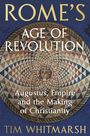 "ROME'S AGE OF REVOLUTION. Augustus, Empire and the Making of Christianity. TIM WHITMARSH." Mosaik mit Gesicht zentriert.