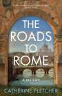 Catherine Fletcher: The Roads To Rome, Buch