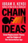 "Ibram X. Kendi. Author of How to Be an Antiracist. Chain of Ideas. Great Replacement Theory and the Origins of Our Authoritarian Age." In Rot.