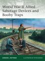 Gordon L Rottman: World War II Allied Sabotage Devices and Booby Traps, Buch