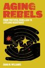 Dana M Williams: Aging Rebels, Buch