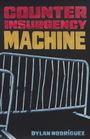 "COUNTER INSURGENCY MACHINE" in großen Buchstaben, darunter ein Metallzaun, Name des Autors: Dylan Rodríguez.