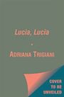 Adriana Trigiani: Lucia, Lucia, Buch