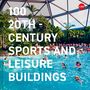 Twentieth Century Society: 100 20th-Century Sports and Leisure Buildings, Buch