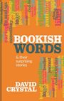 David Crystal: Bookish Words & their Surprising Stories, Buch
