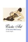 Cassidy Hughes: Erotic Art In The Early 20th Century, Buch