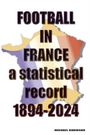 Michael Robinson: Football in France 1894-2024, Buch