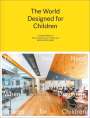 Hibino Sekkei: The World Designed for Children: Things You Need to Know When Designing Spaces for Children, Buch