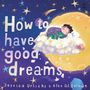 "How to have good dreams", Jessica Urlichs & Alba Gil Celdrán. Kind schläft auf Schaf, umgeben von Sternen und einem Mond.
