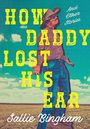 Sallie Bingham: How Daddy Lost His Ear, Buch