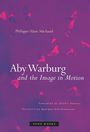 Philippe-Alain Michaud: Aby Warburg and the Image in Motion, Buch