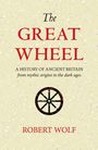 "The Great Wheel: A History of Ancient Britain from mythic origins to the dark ages. Robert Wolf." Ein stilisiertes Rad.