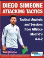 Athanasios Terzis: Diego Simeone Attacking Tactics - Tactical Analysis and Sessions from Atlético Madrid's 4-4-2, Buch