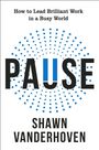"How to Lead Brilliant Work in a Busy World", "PAUSE", "SHAWN VANDERHOVEN". Kreis aus blauen Punkten.