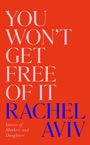 Text: "YOU WON'T GET FREE OF IT RACHEL AVIV Stories of Mothers and Daughters." Roter Hintergrund, weiße und blaue Schrift.