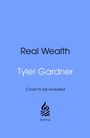 Text: "Real Wealth" von Tyler Gardner, "Cover to be revealed". Unten ein Logo mit Flammenmotiv und "torva". Hintergrund blau.