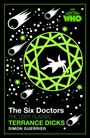 "The Six Doctors. The Lost Classic. Terrance Dicks. Simon Guerrier." Illustration: Silhouette in grünem geometrischen Muster, Kometen.