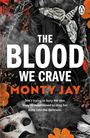 Text: "The Blood We Crave", "Monty Jay". Eine Motte, Maske, Blüten und Rauch wirken dekorativ um einen düsteren Hintergrund.