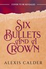 Alexis Calder: Six Bullets and A Crown, Buch