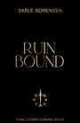 "SABLE SORENSEN", "RUIN BOUND", "FINAL COVER COMING SOON" in goldener Schrift auf schwarzem Hintergrund, mit einem stilisierten Dolch-Logo.