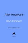 Text: "After Hogwarts," "Rob Hibbert," "Cover to be revealed." Ein Logo mit einem Hahn auf einem Pfeil und "bantam". Hintergrund blau.