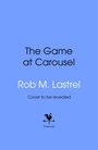 "The Game at Carousel" von Rob M. Lastrel. Text: "Cover to be revealed". Unten ein Hahn-Logo mit dem Wort "bantam". Blaue Hintergrundfarbe.