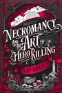 "Necromancy and the Art of Hero Killing" von Kat Hillis. Rot-schwarzes Design mit Spinnennetz, Schädeln und Kerzen.