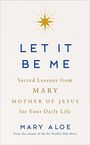 „Let It Be Me“ in Blau, darüber eine goldene Sternillustration. Text darunter über Maria, Mutter Jesu, und Autorin Mary Aloe.