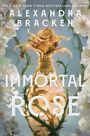 „NO. 1 NEW YORK TIMES BESTSELLING AUTHOR“ Alexandra Bracken. „IMMORTAL ROSE: EVERY BARGAIN HAS ITS THORNS“. Goldene Rose.