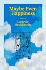 Ludovic Bruckstein: Maybe Even Happiness, Buch