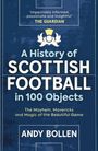 Andy Bollen: A History of Scottish Football in 100 Objects, Buch