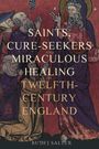Ruth J. Salter: Saints, Cure-Seekers and Miraculous Healing in Twelfth-Century England, Buch