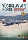 Aleksander Radic: The Yugoslav Air Force in the Battles for Slovenia Croatia and Bosnia & Herzegovina 1991-1992, Buch