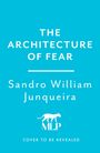 Sandro William Junqueira: The Architecture of Fear, Buch