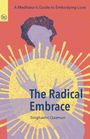 Text: "A Meditator's Guide to Embodying Love", "The Radical Embrace", "Singhashri Gazmuri". Illustration: Umarmende Figur vor Strahlen.