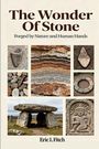"The Wonder Of Stone. Forged by Nature and Human Hands. Eric L Fitch." Diverse Steinbilder mit Formationen und Artefakten.