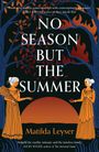 Matilda Leyser: No Season but the Summer, Buch