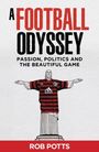 Titel: A Football Odyssey. Untertitel: Passion, Politics and the Beautiful Game. Name: Rob Potts. Die Christus-Statue trägt ein Fußballtrikot.