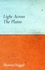 Text oben: "Light Across The Plains". Unten: "Sharon Duggal". Der Hintergrund ist zweifarbig, oben hellblau, unten orange.