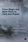 Simon O'Sullivan: From Magic and Myth-Work to Care and Repair, Buch