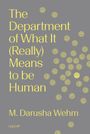 M Darusha Wehm: The Department of What It (Really) Means to Be Human, Buch