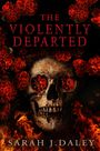 Sarah J Daley: The Violently Departed, Buch