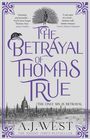 A. J. West: The Betrayal of Thomas True, Buch