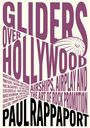 Paul Rappaport: Gliders Over Hollywood, Buch