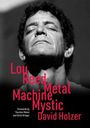 Texte: "Lou Reed Metal Machine Mystic. David Holzer." Schwarz-weiß Portrait eines Mannes mit geschlossenen Augen.