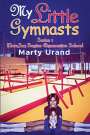 Marty Urand: My Little Gymnasts, Buch