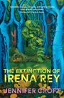 Jennifer Croft: The Extinction of Irena Rey, Buch