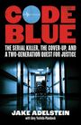 Text: "CODE BLUE: The Serial Killer, The Cover-Up, and a Two-Generation Quest for Justice" von Jake Adelstein. Krankenhausflur mit Rollstuhl.