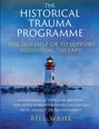 Bill Wahl: The Historical Trauma Programme - For Self-help or to Support Individual Therapy, Buch